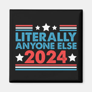 Wörtlich jeder andere 2024 Präsident USA-Wahl  Magnet