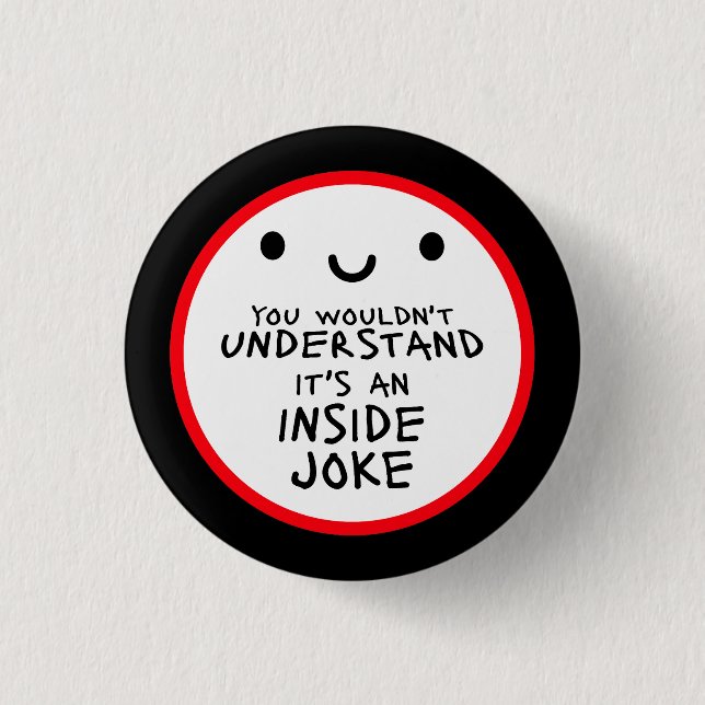 Wouldn't Understand It's An Inside Joke Funny Team Button (Vorderseite)