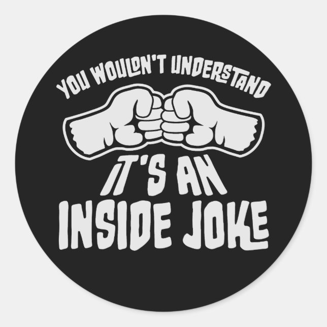 Wouldn't Understand It's An Inside Joke Funny Team Runder Aufkleber (Vorderseite)