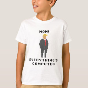 Wow Alles ist Computer Trump Lustiger Meme Slogan T-Shirt
