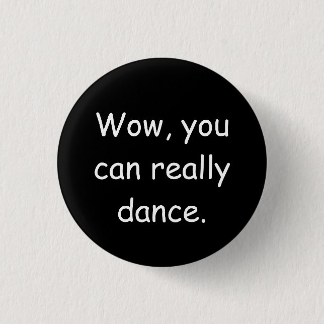 Wow können Sie Abzeichen wirklich tanzen Button (Vorderseite)
