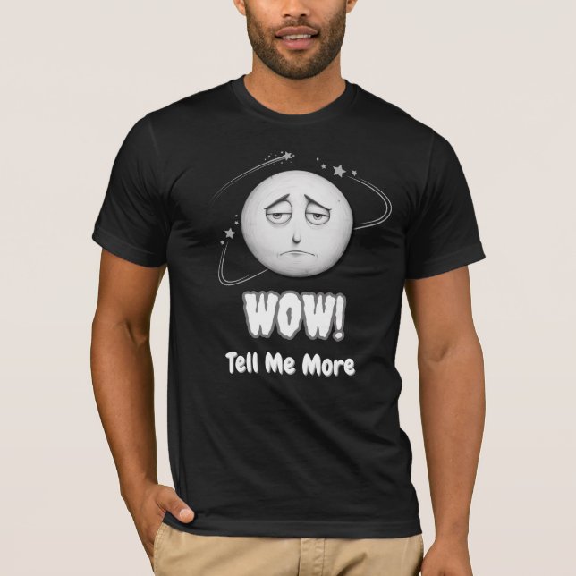"Wow" sarkastische Moonface face unisex T - Shirt (Vorderseite)