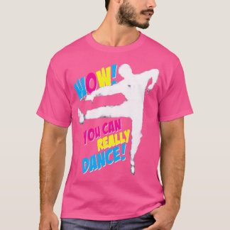 Wow, Sie können wirklich für Ballett Tap Jazz Mode T-Shirt