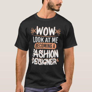 Wow, sieh dir diesen Modedesigner an Modestudenten T-Shirt