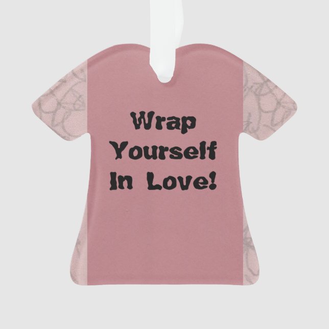 Wrap dich in die Liebe!  Ornament (Vorderseite)
