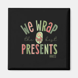 Wrap The Best Presents Nicu Nurse Weihnachtsneonat Magnet