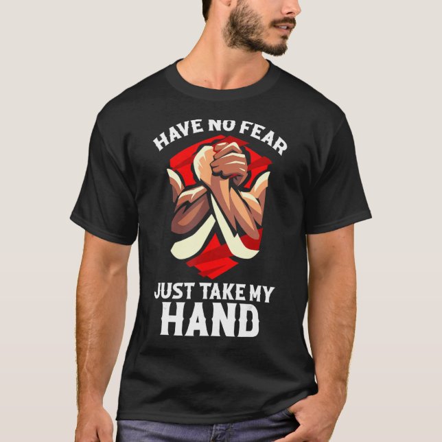 Wrestler Arm Wrestling haben keine Angst, nur mein T-Shirt (Vorderseite)