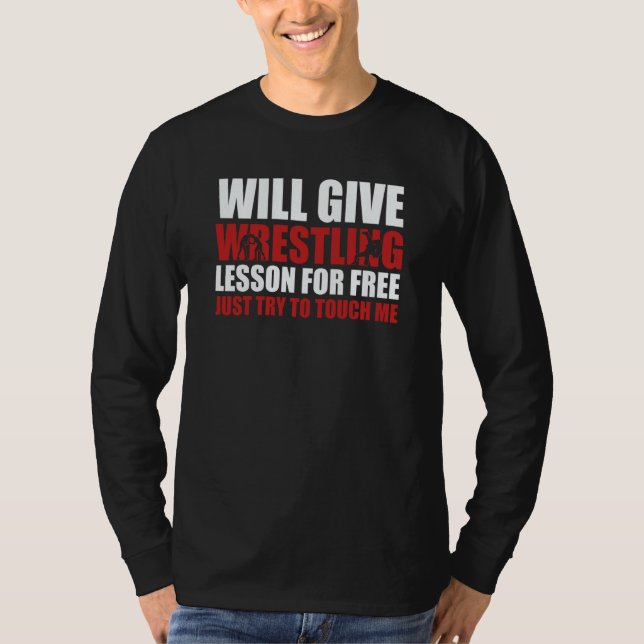 Wrestler Will Give Wrestling Lesson For Free Wrest T-Shirt (Vorderseite)