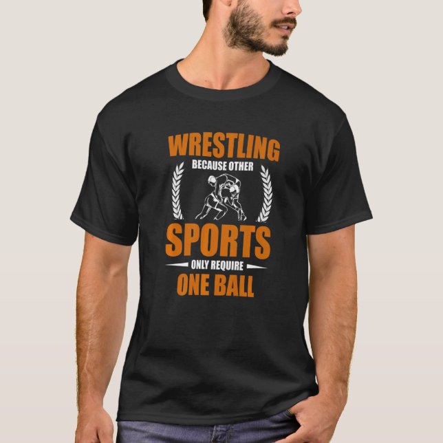 Wrestling, da andere Sportarten nur eine ba T-Shirt (Vorderseite)