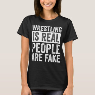 Wrestling ist echte Menschen sind Fake Beruflich, T-Shirt