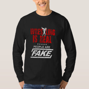 Wrestling ist echte Menschen sind Fake Wrestler-Ka T-Shirt