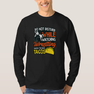 Wrestling und Tacos-Wrestling-Zitat nicht stören T-Shirt