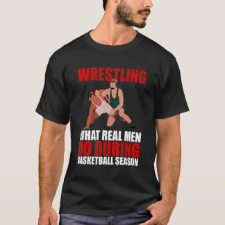 Wrestling, was echte Männer während der Basketball T-Shirt