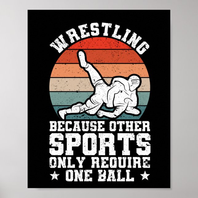 Wrestling, weil für andere Sportarten nur ein Ball Poster (Vorne)