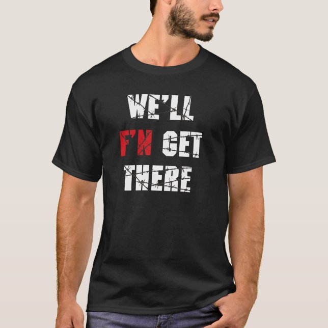 Wrestling - wir F " N kommen dorthin T-Shirt (Vorderseite)