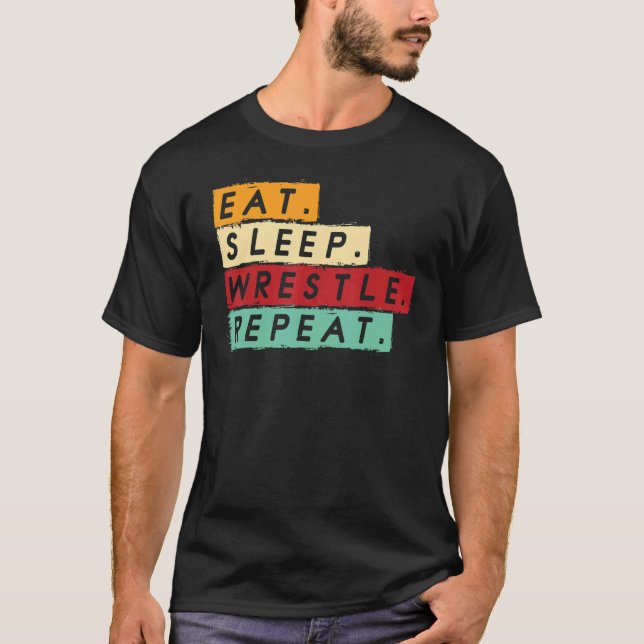 Wrestling Wrestler essen Schlaf Wrestle Wiederholu T-Shirt (Vorderseite)