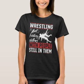 Wrestling Wrestler - Wrestling Die Kunst des Falte T-Shirt