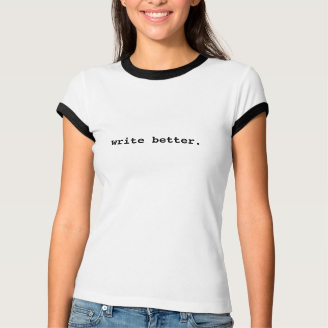 Write Better Ladys Tee Shirt (Vorderseite)