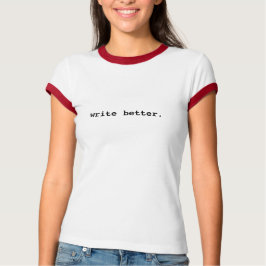 Write Better Ladys Tee Shirt