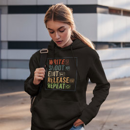 Write Shoot Edit Release Repeat - Filmmaking Hoodie