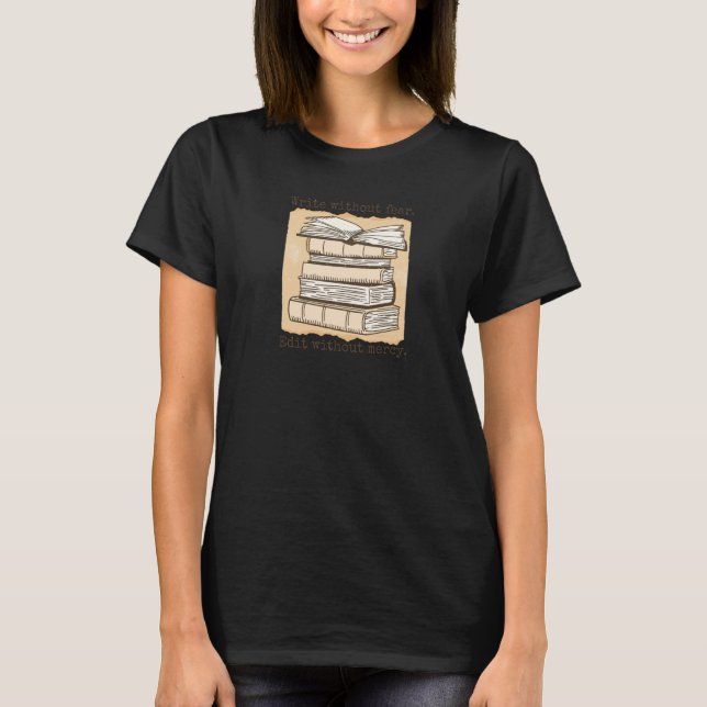 Write without Fear Author Edit Without Mercy Write T-Shirt (Vorderseite)