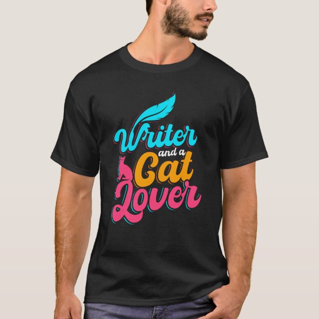 Writer And A Cat  Writer Quote T-Shirt (Vorderseite)