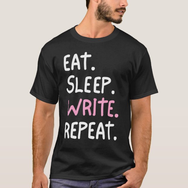 Writer Eat Sleep schreiben Wiederholungsautor Wri T-Shirt (Vorderseite)
