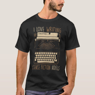 Writer I Liebe Writing Science Fiction Novels Typ T-Shirt