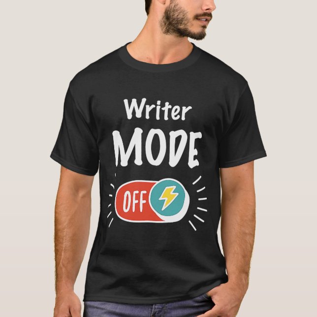Writer Mode On For hardworking And Motivated Write T-Shirt (Vorderseite)