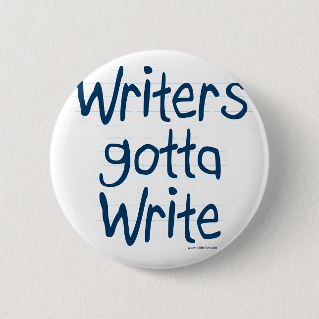 Writer's Gotta Write Button (Vorderseite)