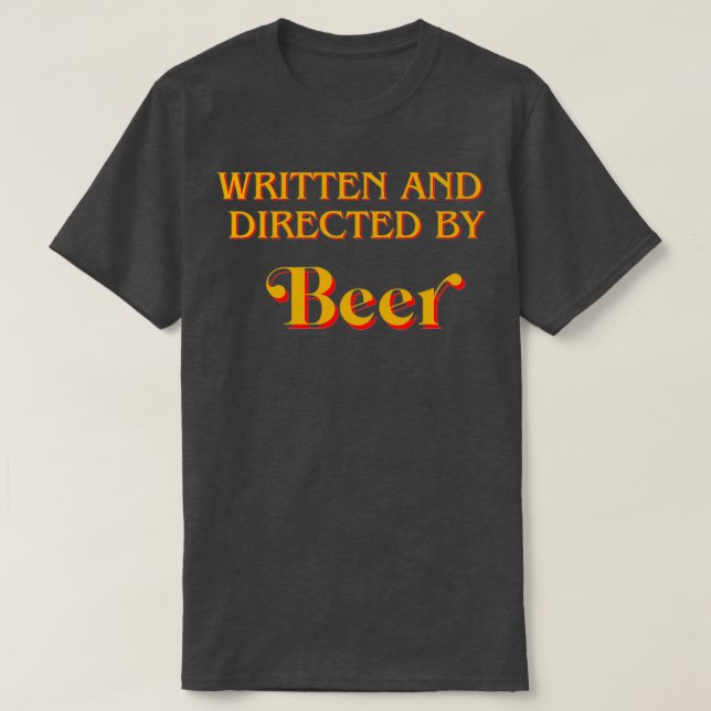 Written and directed by Beer T-Shirt (Design vorne)