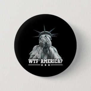 Wtf America Schmiede Statue of Liberty Patriotic d Button