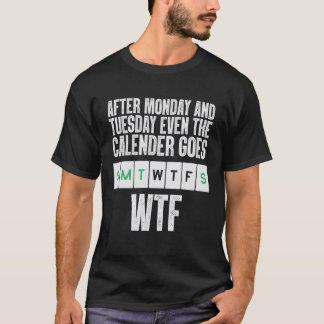 WTF Calendar Spaß T - Shirt