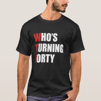 Wtf, der 40 lustige vierzigste Geburtstag 40. T-Shirt