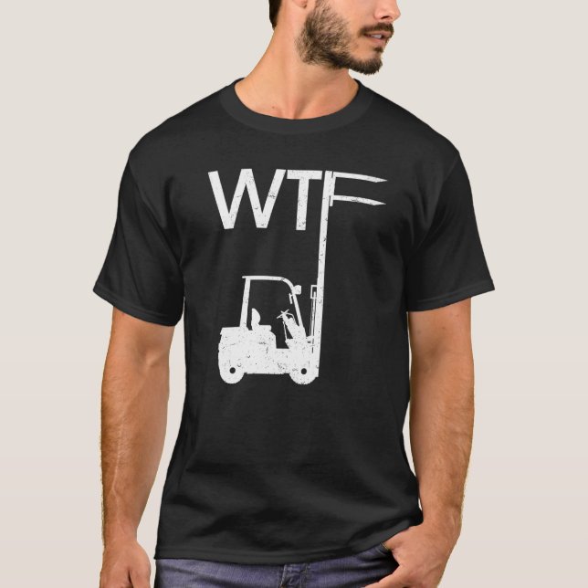 WTF Fork Lift Logistics Logistician Forklift Drive T-Shirt (Vorderseite)