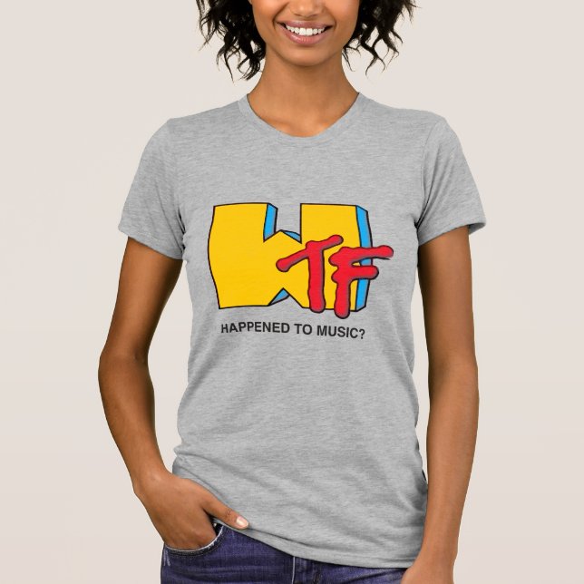 WTF Geschah mit Musik? T-Shirt (Vorderseite)