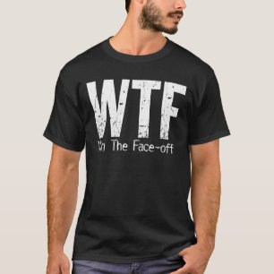 WTF: Gewinnen Sie das Gesicht-weg (Hockey) T-Shirt