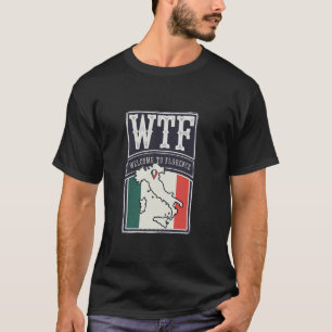 WTF Herzlich willkommen in Florenz Florenz Stadt I T-Shirt