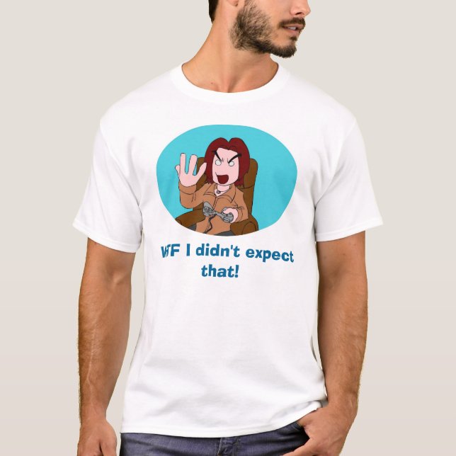 WTF I erwartete nicht das! T-Shirt (Vorderseite)