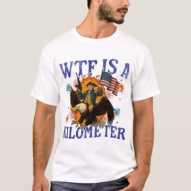 WTF Is A Kilometer Eagle Funny 4th of July T-Shirt (Vorderseite)