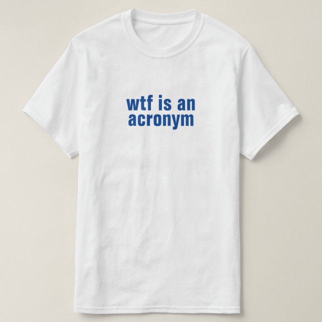 wtf ist ein Akronym-T - Shirt (Design vorne)