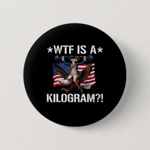 Wtf ist ein Kilogramm Funny 4. Juli Patriotic Eagl Button
