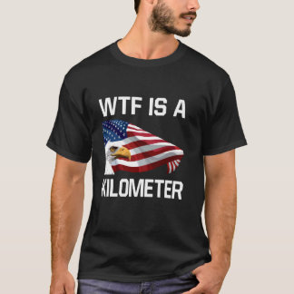 WTF ist ein Kilometer Adler Politischer 4. Juli US T-Shirt