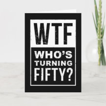 WTF, qui atteint 50 ans, drôle 50e carte d'anniver