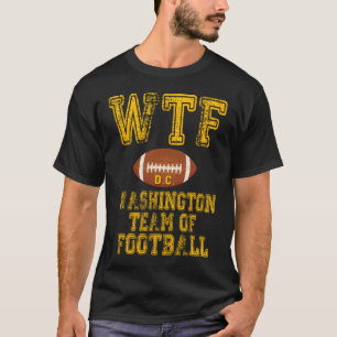 Wtf Washington Team of Football DC T-Shirt