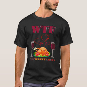 WTF Wein Truthahn Familie Rotwein Gegrilltes Hähnc T-Shirt