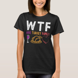 WTF Wein Truthahn Familien-Shirt Lustiges Thanksgi T-Shirt