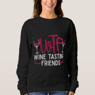 Wtf Weinverkostung Freunde 35 Sweatshirt