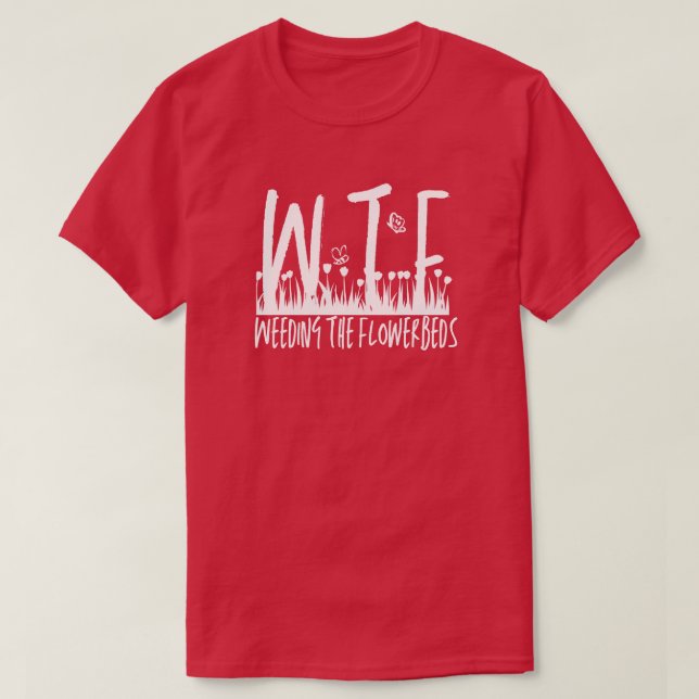 WTF Weucken der Blumenbeete Gartenarbeit T-Shirt (Design vorne)