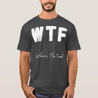 WTF Wheres the Food Funny Feinschmecker Design 1 T-Shirt